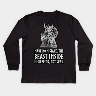 Viking God Odin Alpha Male - Make no mistake the beast inside is sleeping, not dead. Kids Long Sleeve T-Shirt